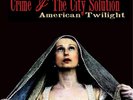 Crime and the City Solution American Twilight (Vinyl) 12