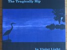 THE TRAGICALLY HIP - In Violet Light Vinyl 2017 NEW MINT SEALED