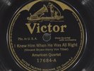 AMERICAN QUARTET Knew Him When He Was All Right / Chinatown VICTOR 17684 VG+ 78