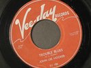 JOHN LEE HOOKER: trouble blues / every night VEE-JAY 7