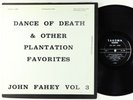 John Fahey - Vol 3/Dance Of Death & Other Plantation Favorites LP - Takoma OG