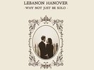 Lebanon Hanover Why Not Just Be Solo LP Vinyl FP007-3 NEW