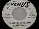 Northern Soul 45 KAREN SMALL To Get You Back Again VENUS Promo 1067