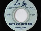 R&B Soul Blues 45 - Prince Bob - That's Why You're Mine - La Joy - obscure