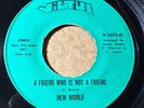 NEW WORLD Virtue A FRIEND WHO IS NOT A FRIEND / TO BE A MAN VG-/VG  RARE  LISTEN