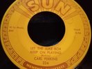 CARL PERKINS SUN RECORDS 224 - LET THE JUKE BOX KEEP ON PLAYING/GONE, GONE, GONE