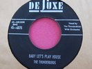 THE THUNDERBIRDS  Baby Let's Play House - 45 rpm Deluxe 6075 - VG++ to Near Mint