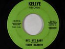 Northern Soul 45 - Teddy Barrett - Bye Bye Baby - Kellye - obscure