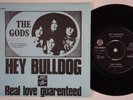 THE GODS Hey Bulldog DENMARK 45 garage psych prog URIAH HEEP Real Love Guaranted