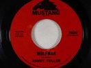 Garage Fuzz 45 - Randy Fuller - Wolfman/It's Love, Come What May - Mustang VG++