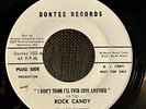 Rock Candy 1971 DONTEE RECORDS #103 I Don't Think I'll Ever Love Another 7