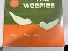 NEW SEALED SUPER RARE VINYL LP The WEEPIES - Say I Am You