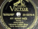 Lecuona Cuban Boys : Ay   mama inés / Invocando a chango 78 RPM VICTOR 23-0270