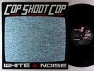Cop Shoot Cop - White Noise LP - Big Cat UK VG+