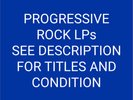 PROGRESSIVE ROCK LPs SEE DESCRIPTION