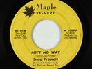 Sweet/Northern Soul 45 - Snap Prescott - Ain't No Way - Maple - rare