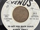 KAREN SMALL TO GET YOU BACK AGAIN 1966 Promo RARE NORTHERN SOUL VENUS 45