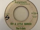 Northern Soul 45 THE FI-DELS Try A Little Harder/You Never Do Right Keymen HEAR
