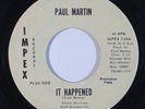 Garage/Psych 45 PAUL MARTIN It Happened/I Can't Stay Here Anymore on Impex VG++