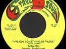 EDDIE REY I've Got Something Of Value 45 True Soul Rare 60s CA Northern Soul M-