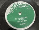 Sabre 78 RPM Five Echoes - So Lonesome / Broke 105 V++ Doo Wop