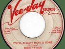 EDDIE TAYLOR You'll Always Have a Home /Don't Knock at My Door 45rpm Vee-Jay '56
