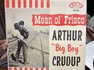 ARTHUR 'BIG BOY' CRUDUP: mean ol' frisco FIRE 12
