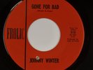 JOHNNY WINTER: Gone For Bad US Frolic 512 Rare ’64 Orig Garage 45 HEAR