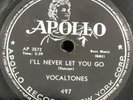Vocaltones Ill Never Let You Go / My Version Of Love Apollo 497 Rare Doo Wop 78