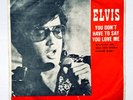 ELVIS PRESLEY - YOU DON'T HAVE TO SAY YOU LOVE ME 7