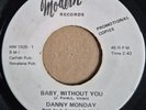 DANNY MONDAY - Baby Without You - MODERN- 60's NORTHERN SOUL - 70's RE