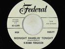 R&B 45 - H-Bomb Ferguson - Midnight Ramblin' Tonight - Federal - VG+ promo