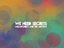 We Need Secrets Melancholy and the Archive (Vinyl) 12
