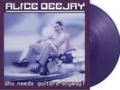 Alice Deejay Who Needs Guitars Anyway? LP Album vinyl record Purple 180gram 2025