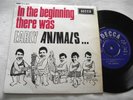 THE ANIMALS   IN THE BEGINNING THERE WAS EARLY ANIMALS ** 1965 UK DECCA 7