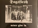Dogsflesh Never Give In (Vinyl) (UK IMPORT)