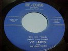 VIC JASON AND THE LONELY ONES  - TO BE FREE / HOME AGAIN - NM  VINYL & EX AUDIO