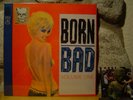 BORN BAD, VOLUME ONE LP/Classic '50s-'60s Delinquent Rock 'N' Roll Raunch/Cramps