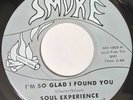 Soul Experience I'm So Glad I Found You /Whose Lips You Been Kissin 45 on Smoke